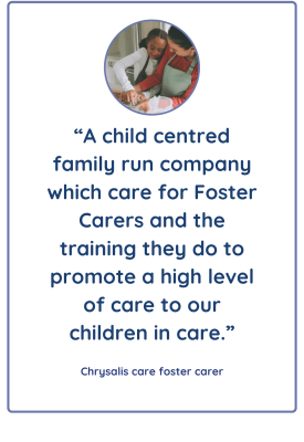 We asked why our foster carers choose to foster with Chrysalis Care!